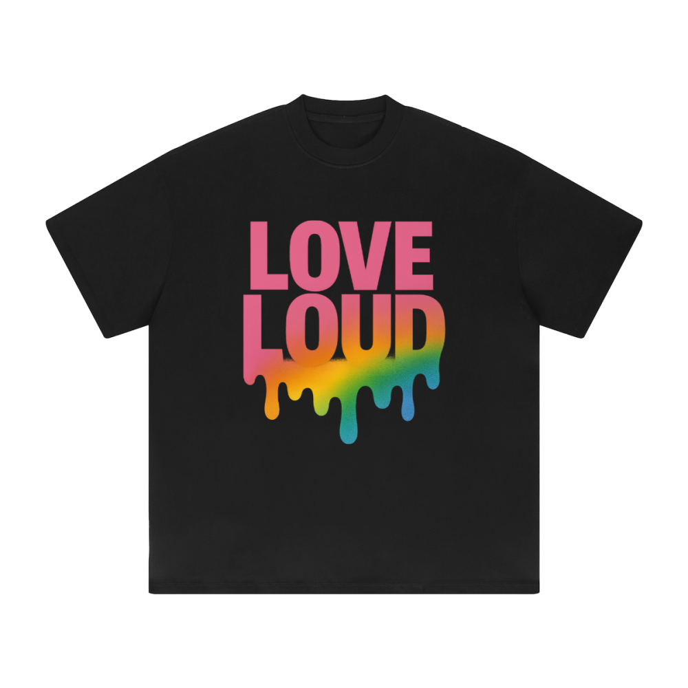 LOUD LOVE Unisex Tee – Drip in Pride, Drenched in Power