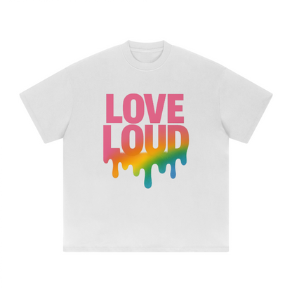 LOUD LOVE Unisex Tee – Drip in Pride, Drenched in Power