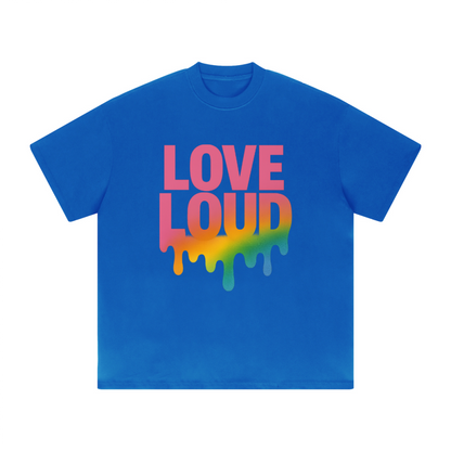 LOUD LOVE Unisex Tee – Drip in Pride, Drenched in Power