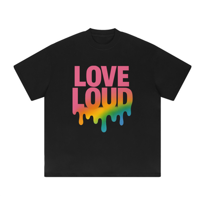LOUD LOVE Unisex Tee – Drip in Pride, Drenched in Power