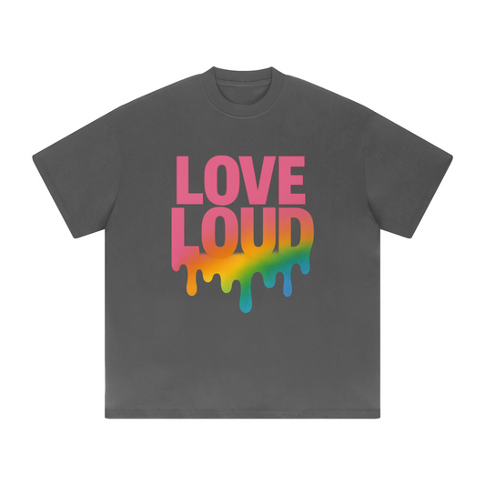 LOUD LOVE Unisex Tee – Drip in Pride, Drenched in Power